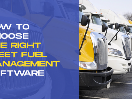 The title of this blog, "How to Choose the Right Fleet Fuel Management Software."
