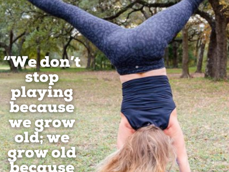 We Grow Old because We Stop Playing