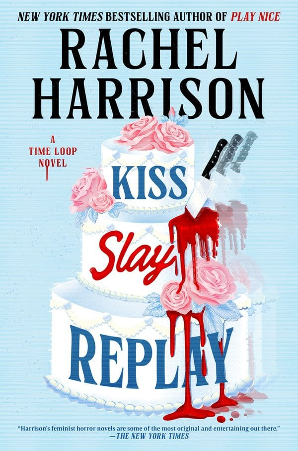 Kiss Slay Replay by Rachel Harrison: Time Loops, Bubblegum Horror, and Getting Murdered at a Wedding