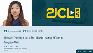  21CL Live - Mandarin Teaching in the AI Era - Chialing Tsai