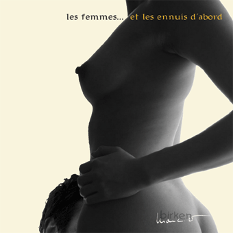 Les Femmes et les ennuis d'abord.._
