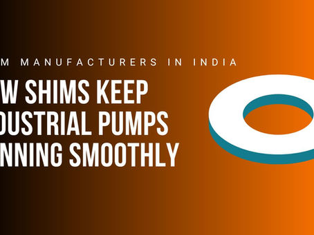 Why Indian Shim Manufacturers Are Global Leaders
