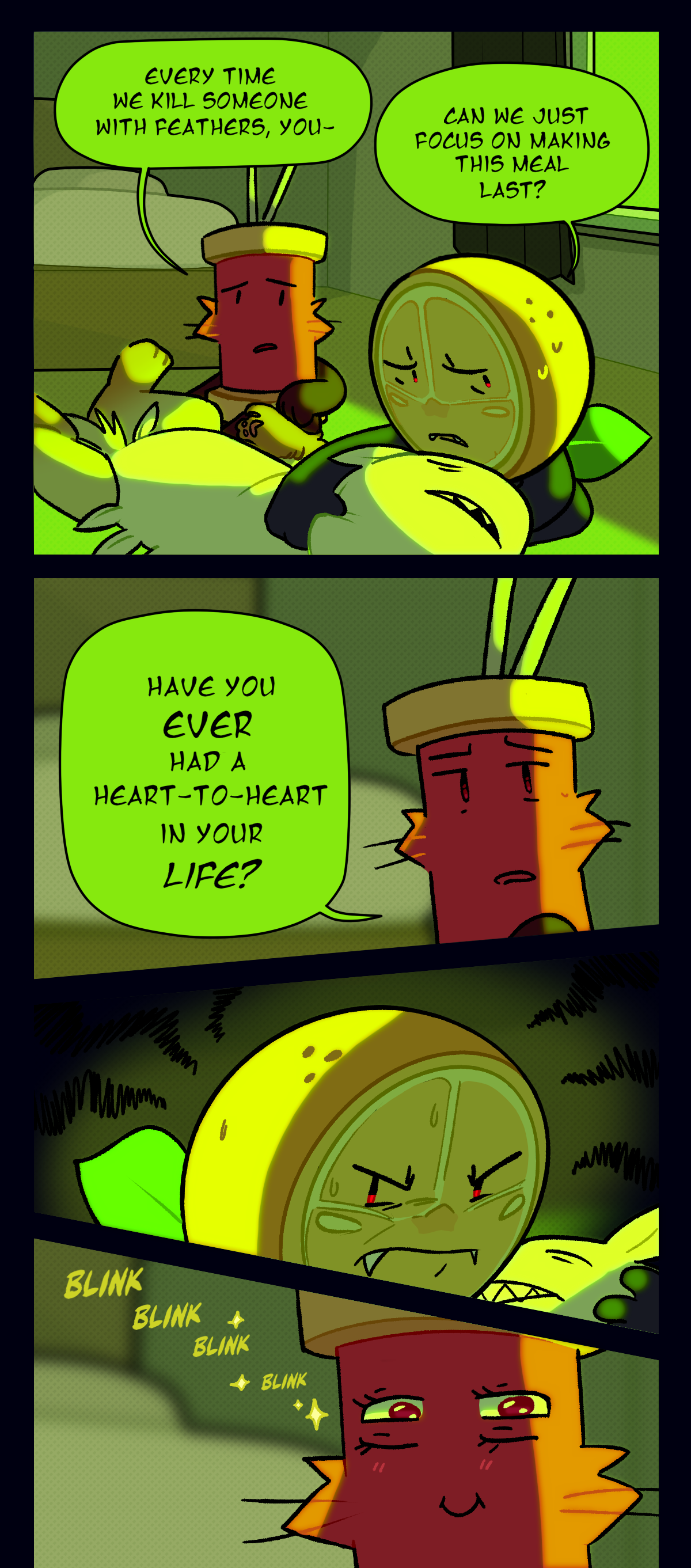 Spool says every time we kill someone with feathers you. Citrus cuts him off, asking can we just focus on making this meal last? Spool asks, have you ever had a heart to heart in your life? Text repeats the word blink.