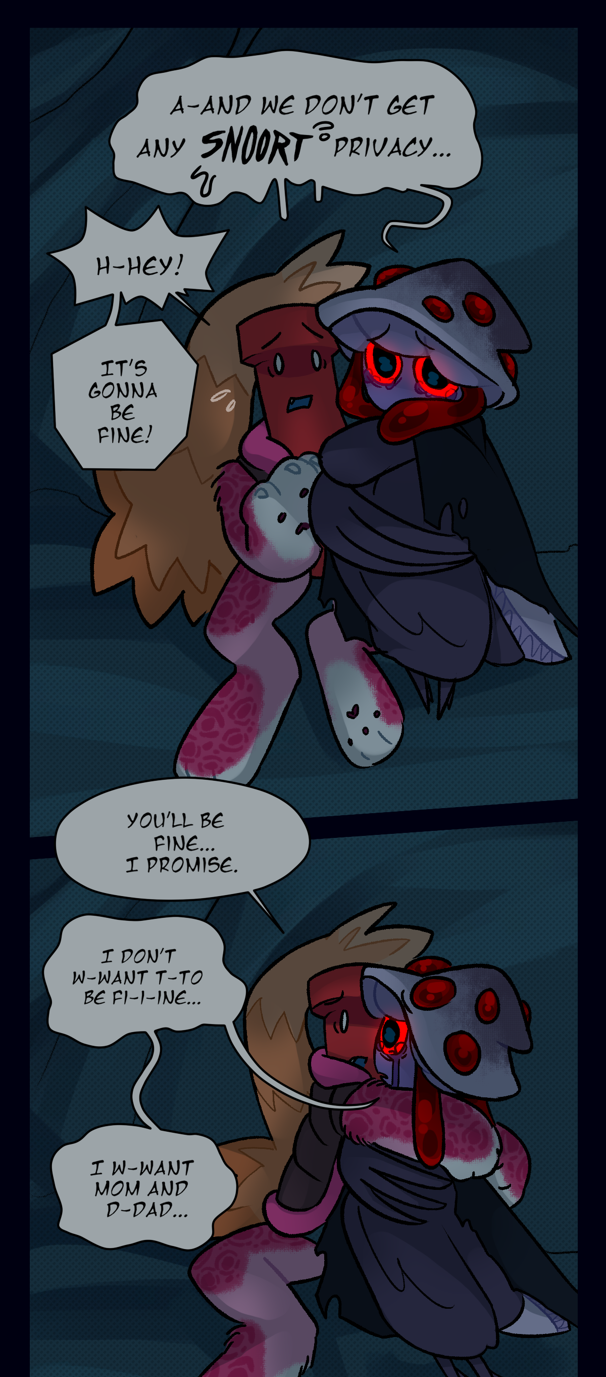 Mushroom says, and we don't any privacy. Her words are broken up by snorting as she starts crying. Dynamite says, hey! It's gonna be fine. You'll be fine, I promise. Mushroom says, I don't want to be fine. I want mom and dad.