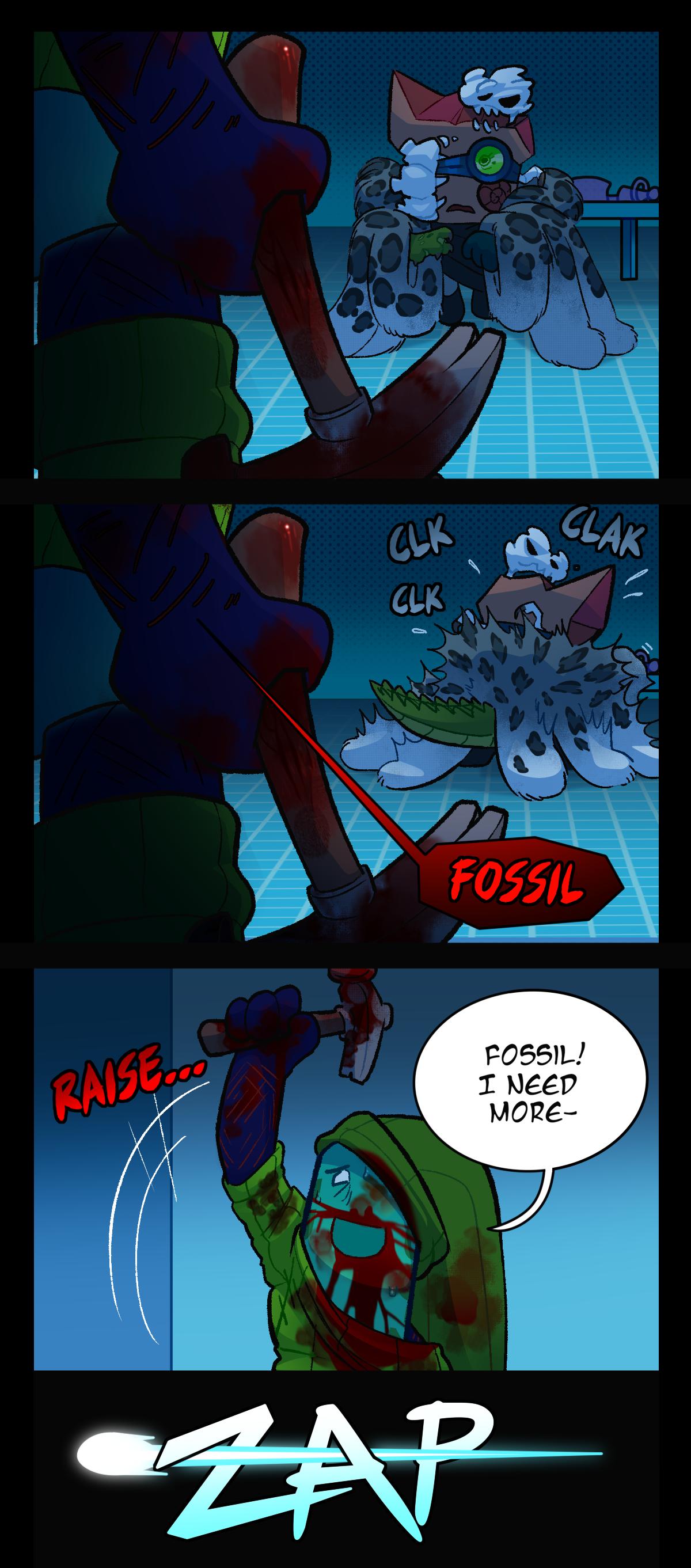 Fossil stares at Painkiller, dumbfounded and scared. The dark silhouette of Painkiller gripping the hammer fills half of the space in the panel. In the next panel, Painkiller says, Fossil. Fossil turns around and begins hastily putting something together. Painkiller raises the bloody hammer over their head. Text says raise. They begin to say, Fossil! I need more. They are interrupted by a loud zap sound and a beam of light.
