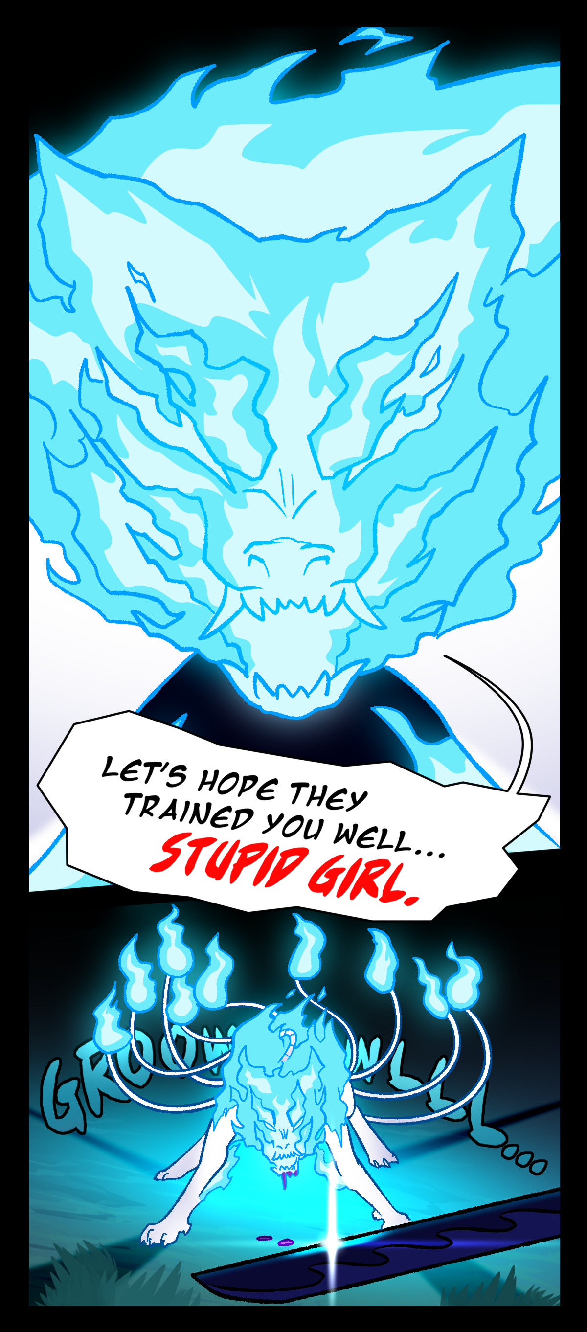 Wick, resembling a kitsune made of blue fire says, Let's hope they trained you well, stupid girl. She stands defensively, growling. Gum's sword is in the foreground, drawn and reflecting the light of Wick's body.