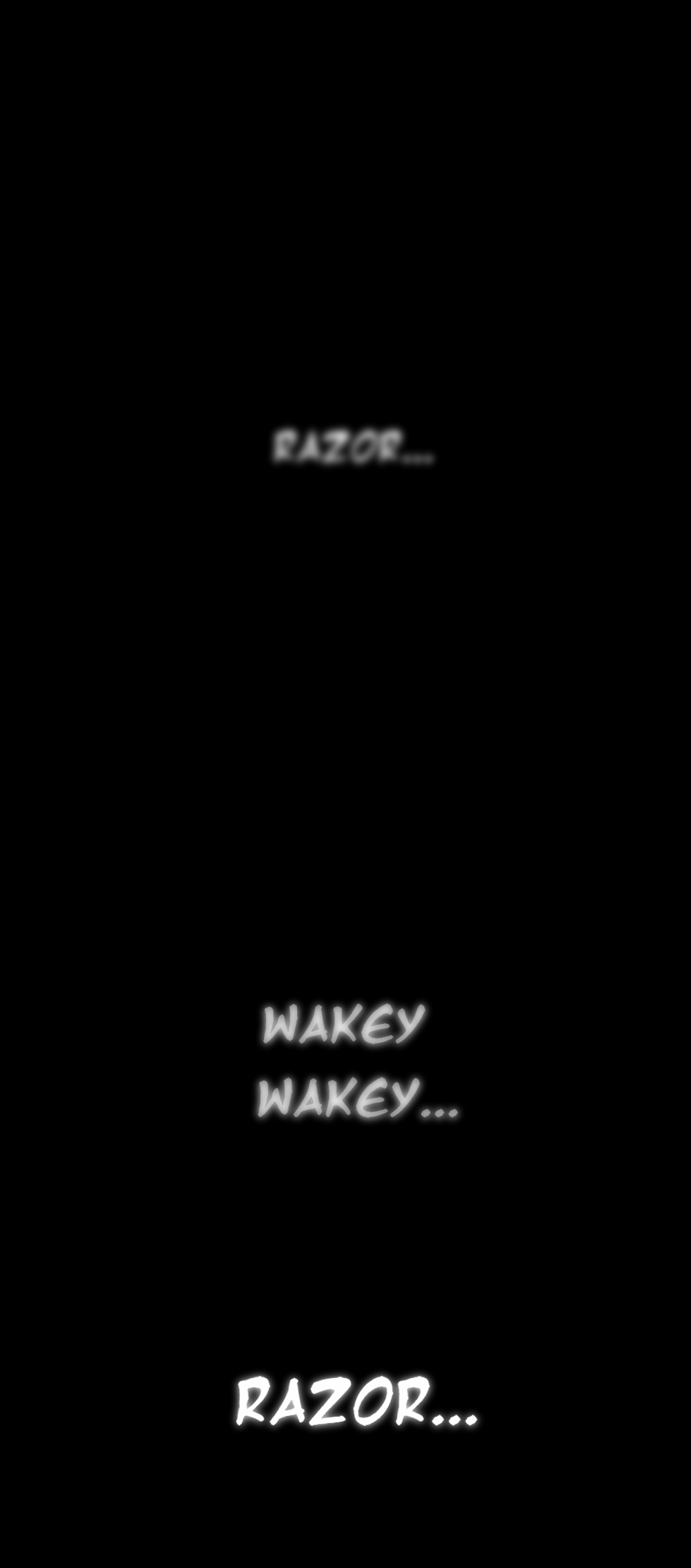 The text gradually becomes clearer and reads, Razor, Wakey wakey, Razor.