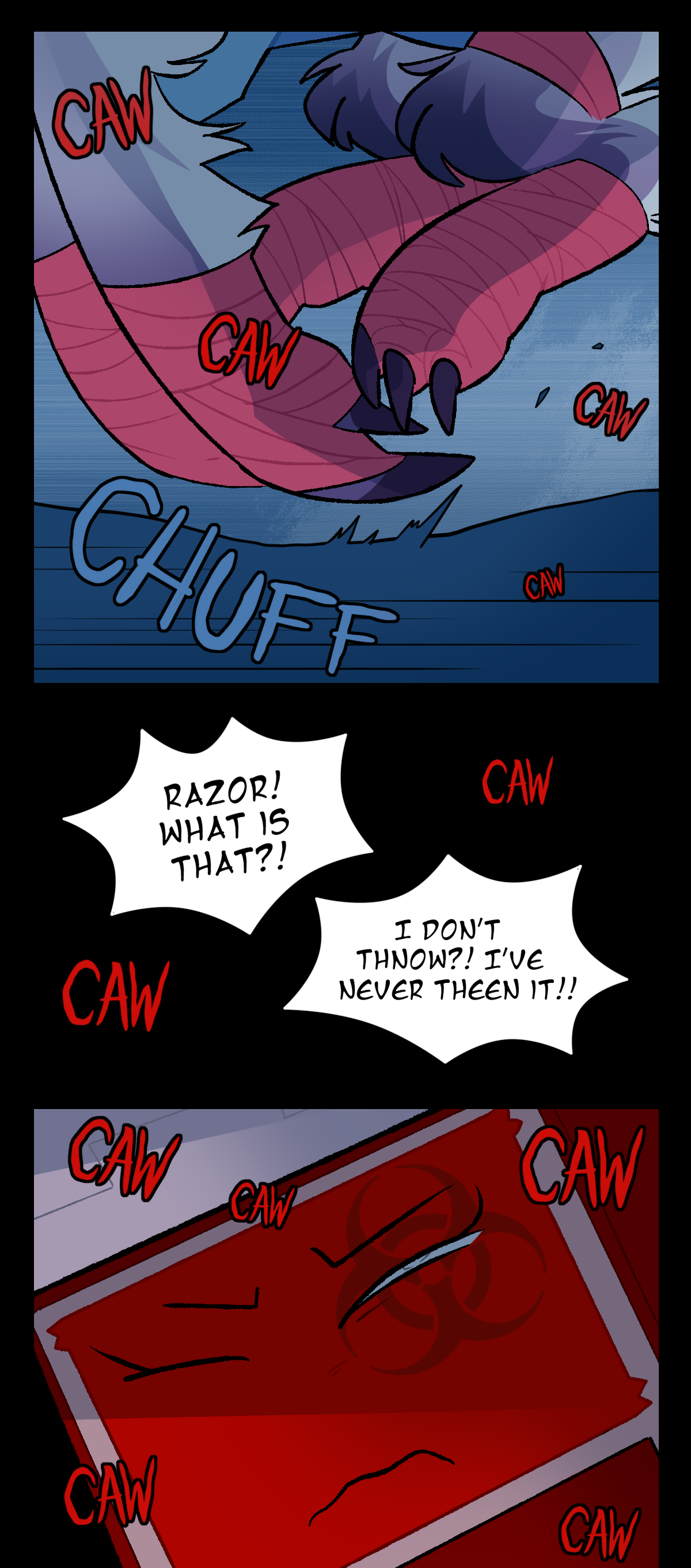 There's a close-up shot of Razor's wrapped-up paws as she runs through the snow, surrounded by caws. Large text by her front paws reads, Chuff, as her claws hit the ground. Unseen, Fuzzball shouts, Razor! What is that? Razor's muffled voice answers, I don't know? I've never seen it! As the caws continue around her, Sharps cracks open an eye to peek.