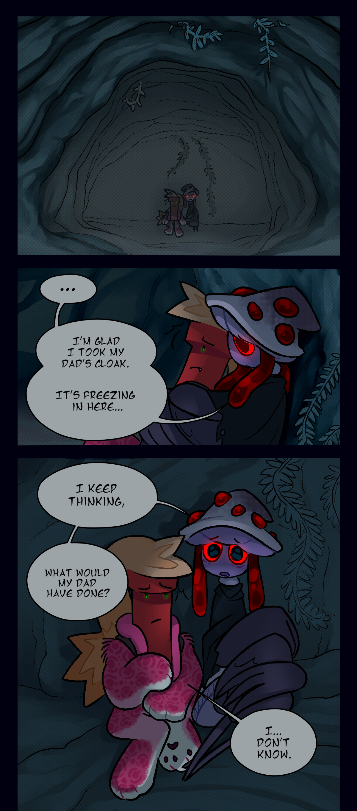 Mushroom and Dynamite sit in the den at night. Mushroom says, I'm glad I took my dad's cloak. It's freezing in here. I keep thinking, what would my dad have done? Dynamite says, I, don't know.