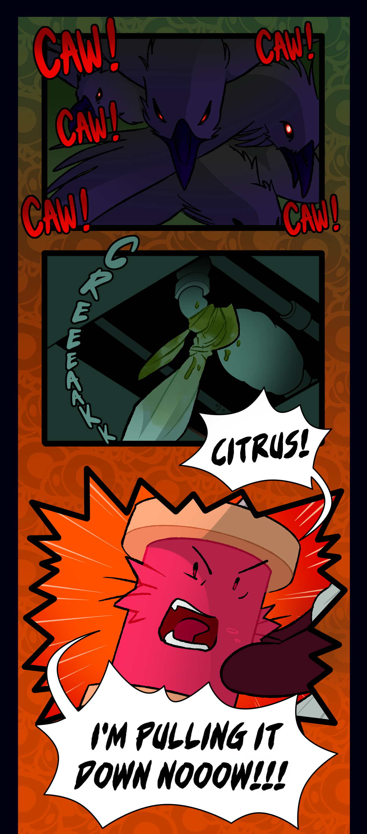 There is a close-up of where Spool and Citrus tied the bed sheets. In the open ceiling, a pipe creaks and bulges, leaking slime into the knot of sheets tied around it. Spool shouts, Citrus! I'm pulling it down now!