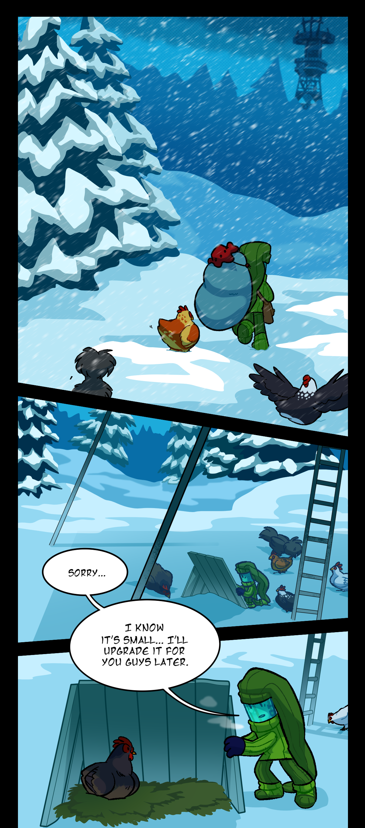 The chickens follow Painkiller to the radio tower. Under the radio tower, Painkiller is setting up remnants of the debris to make a shelter for the chickens. Painkiller says, Sorry, I know it's small. I'll upgrade it for you guys later.