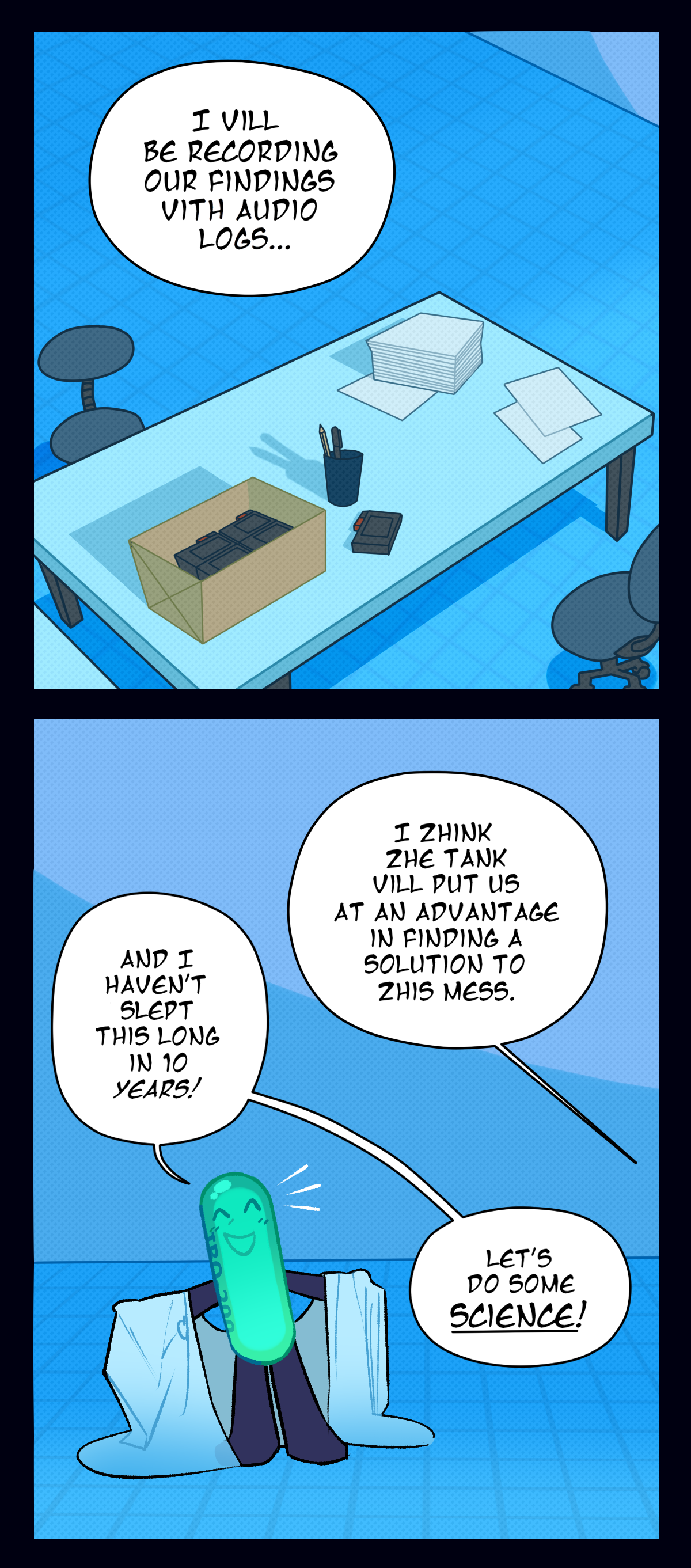 Fossil, annoyed again, answers, I suppose. Painkiller asks, How'd you make this whole thing? I didn't know you, made things. Fossil, grinning and letting the hand drill run, replies, What am I not proficient in? I'm the head scientist of Paradise. The drill buzzes. Painkiller, blushing, says, Right, how could I forget? I'm standing in front of a celebrity.