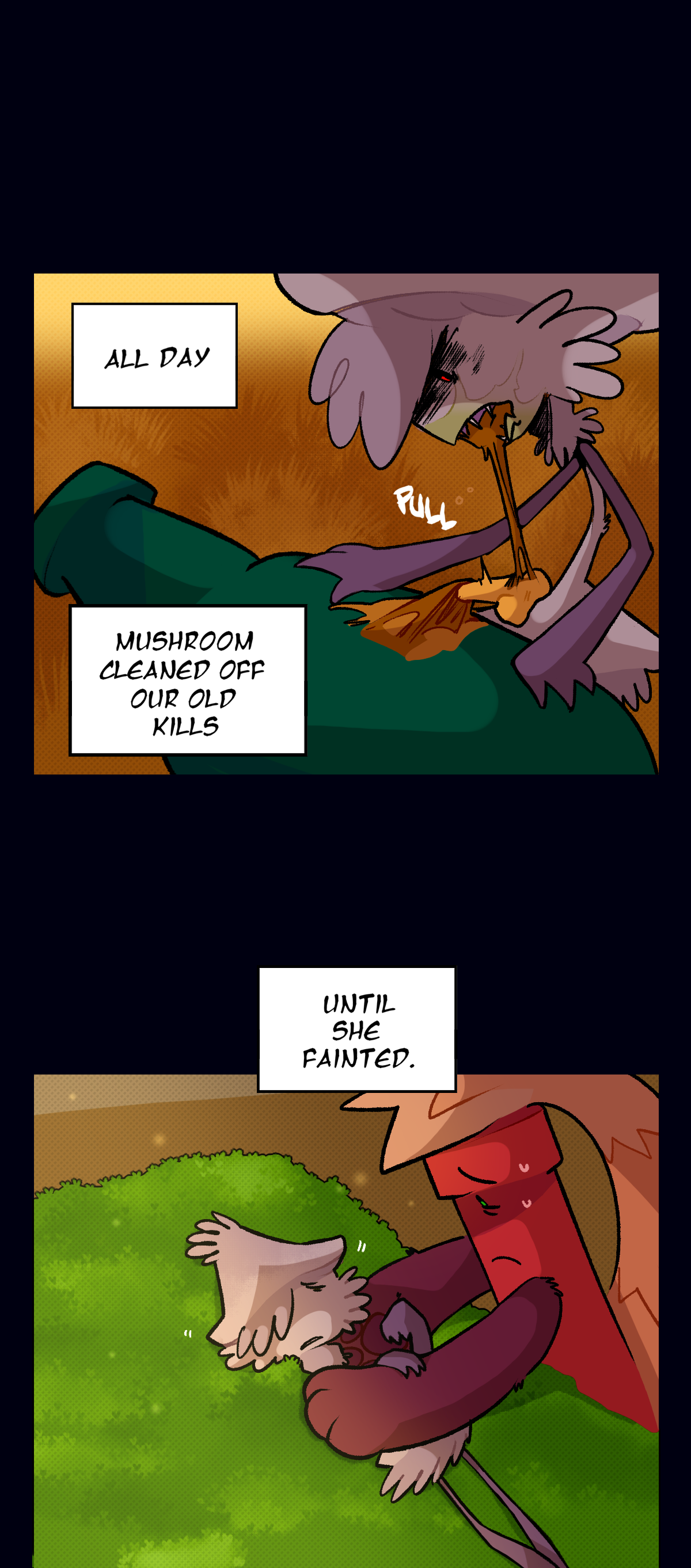 Hyphal Knot continues to eat rotting corpse. Dynamite narrates in boxes, All day, Mushroom cleaned off our old kills until she fainted. Onomatopoeia reads pull. Dynamite puts Hyphal Knot back into her bed when she faints.