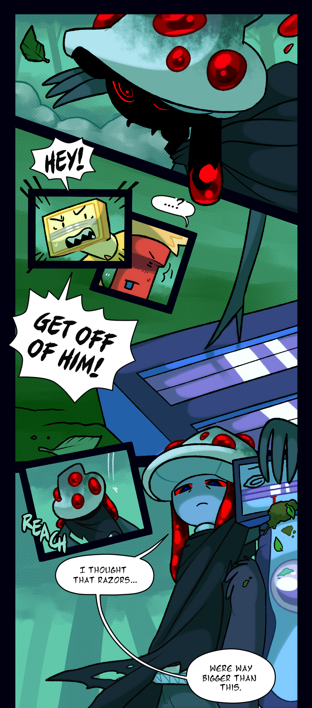 Venus shouts, hey, get off of him! Text says reach. Mushroom says, I thought that razors, were way bigger than this. Dynamite says, you're right! Aren't these two really small? Are they brothers or something? Mushroom says, it's because they're stupid little kids. Venus shouts, we're not kids! And we aren't related! He's my mate! Text says snarl. Schick mutters something incomprehensible through a mouth full of dirt.