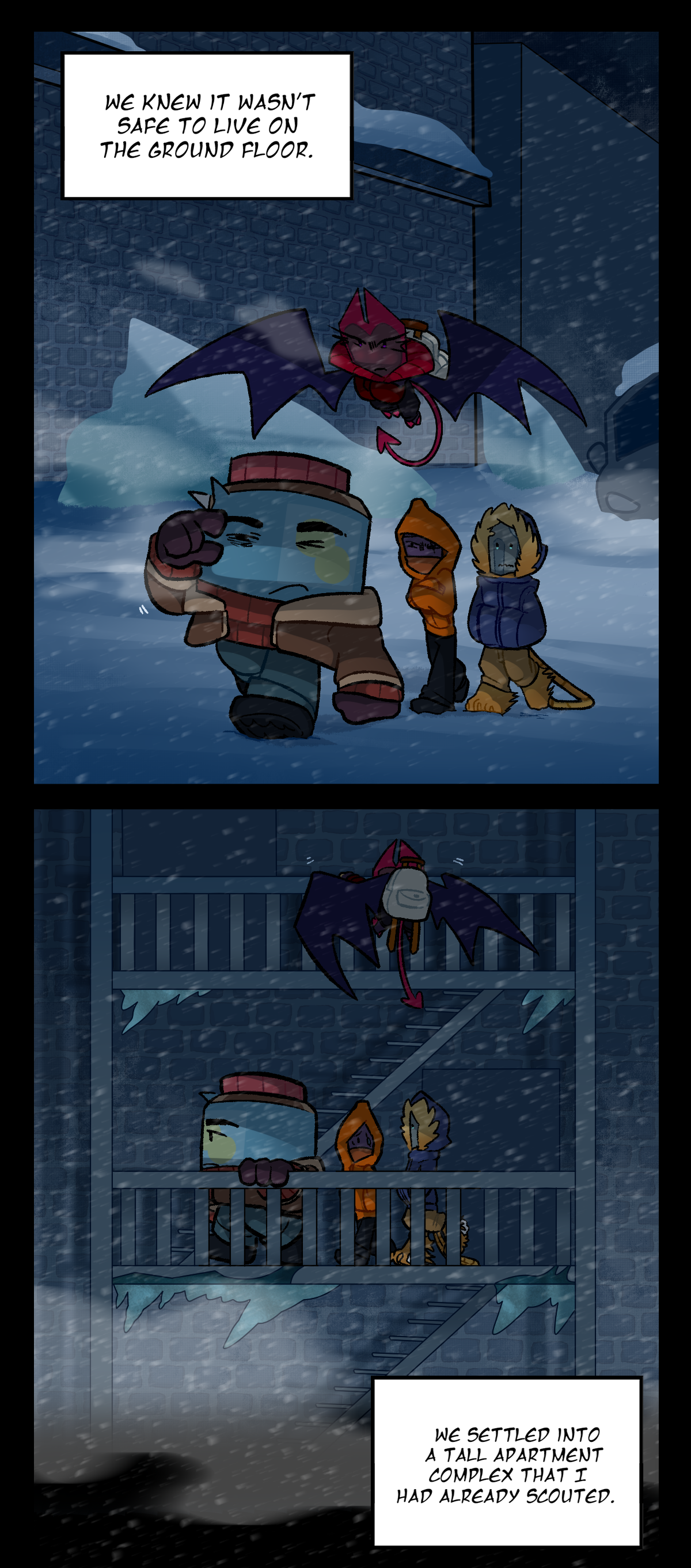 Dragonscale continues narrating, saying, We knew it wasn't safe to live on the ground floor. The group can be seen together walking through the frozen city. They begin to climb up a set of stairs in the next panel. Dragonscale says, We settled into a tall apartment complex that I had already scouted.