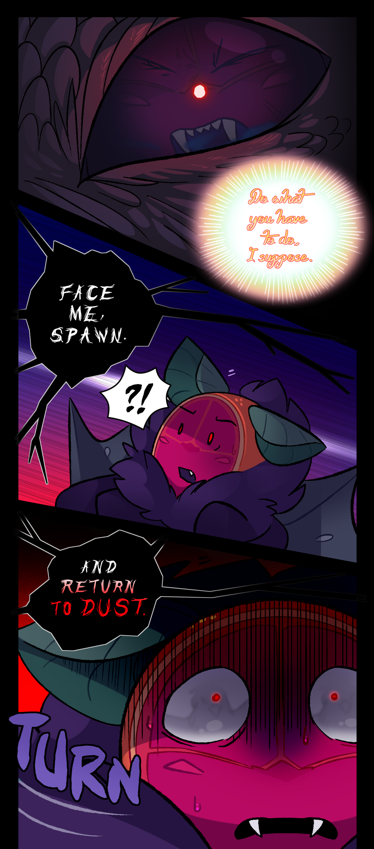 Citrus' face can be seen in the reflection of Morrigan's eye as she stares at him. Piper says, Do what you have to do, I suppose. Morrigan says to Citrus, Face me, spawn. And return to dust. Text says turn as Citrus faces towards her, mortified.