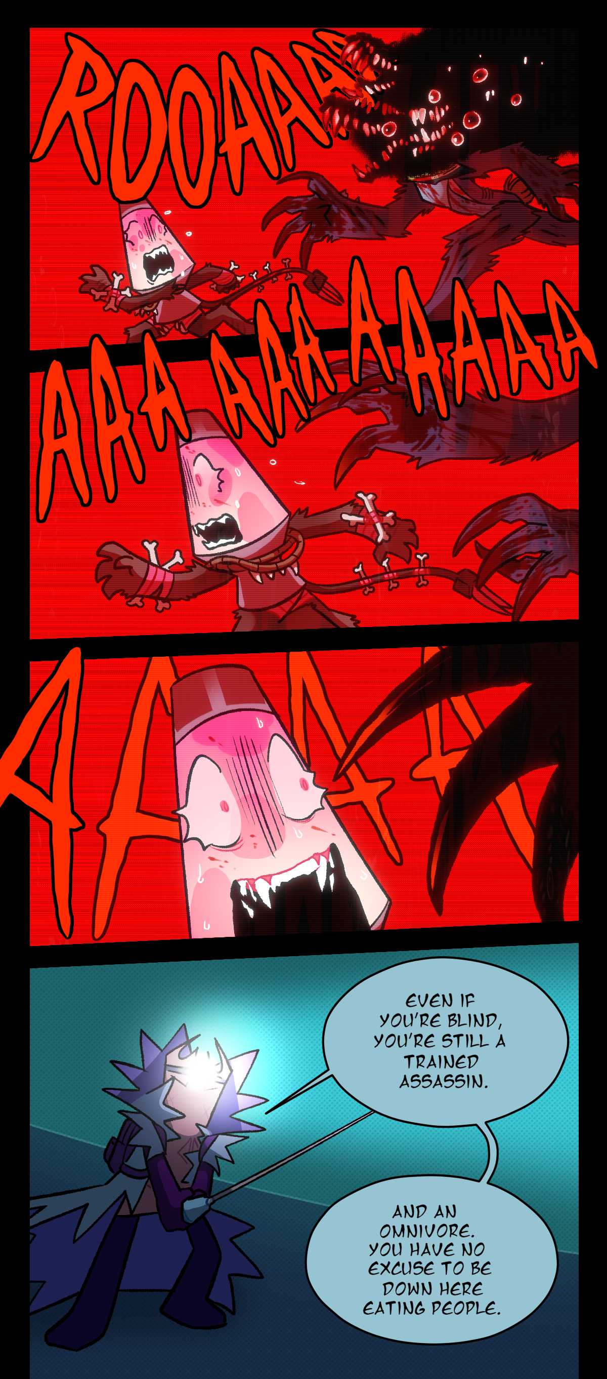 Razor chases Lava Lamp through the tunnel. Gum says, Even if you're blind, you're still a trained assassin. And an omnivore. You have no excuse to be down here eating people.