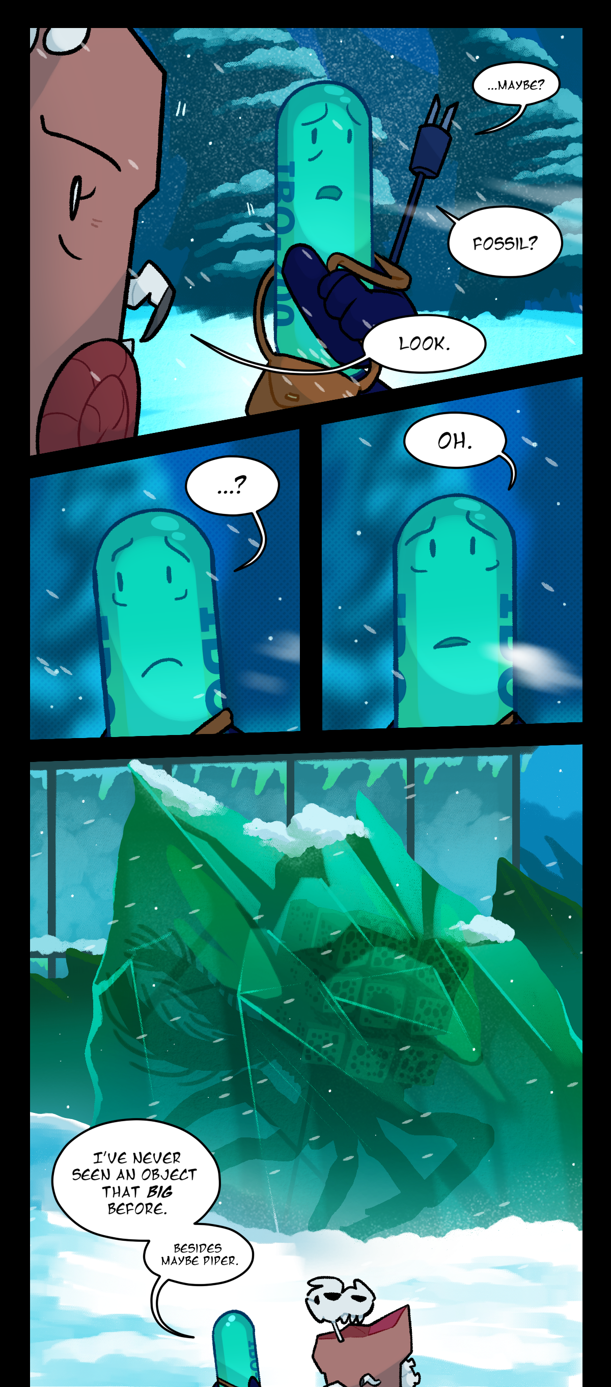 Painkiller asks, Maybe? Fossil? Fossil says, Look. Painkiller says, Oh. A false king is frozen in an ice formation of egg slime. Painkiller says, I've never seen an object that big before. Besides maybe Piper.