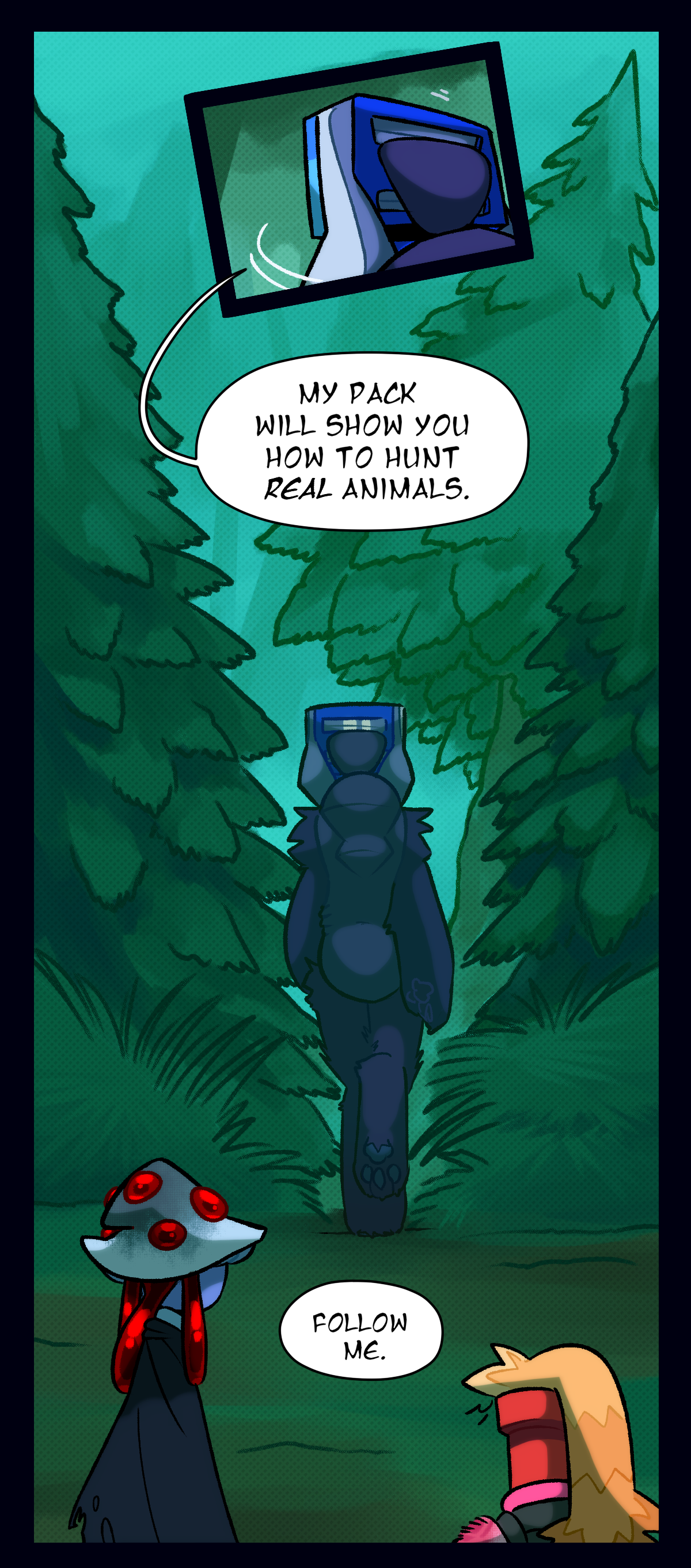 Packmother says, my pack will show you how to hunt real animals. Follow me.