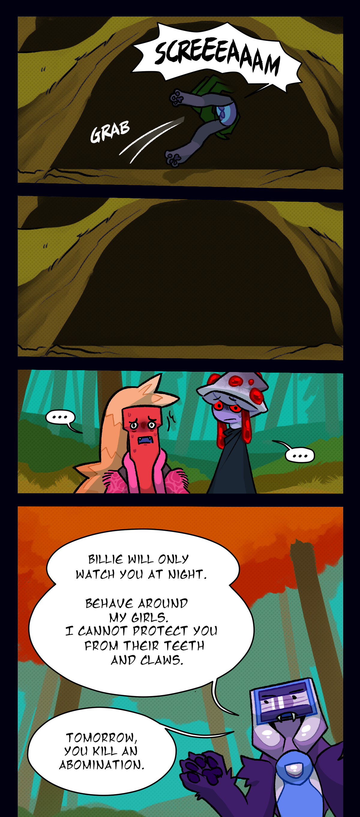 Dolly screams as a hand grabs her and pulls her into a den. Text says grab. The next panel is quiet. Dynamite and Mushroom stare in horror. Packmother says, Billie will only watch you at night. Behave around my girls. I cannot protect you from their teeth and claws. Tomorrow, you kill an abomination.