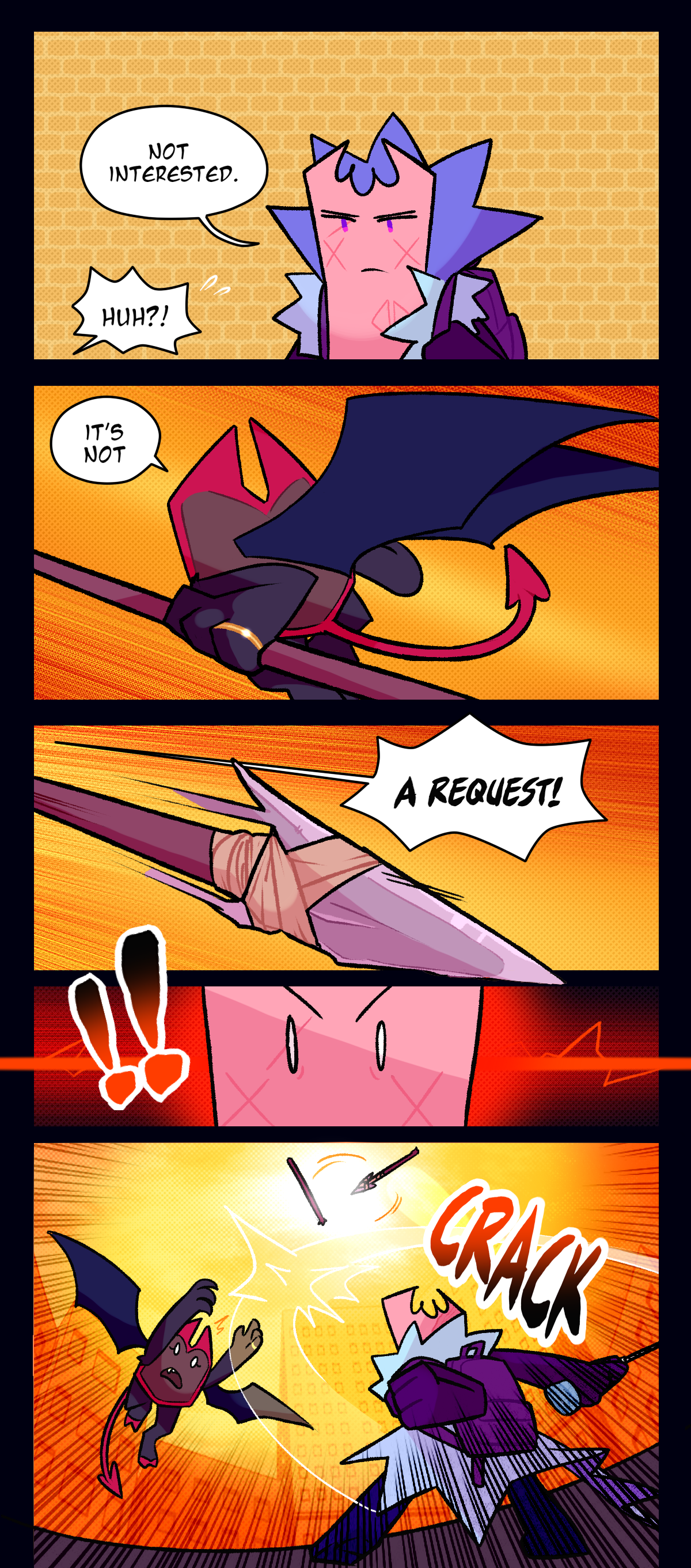 Gum replies, Not interested. Shocked and angry, Dragonscale stabs her spear at her, shouting, It's not a request! Gum reacts quickly, though, slicing the spear in half with a loud cracking sound.