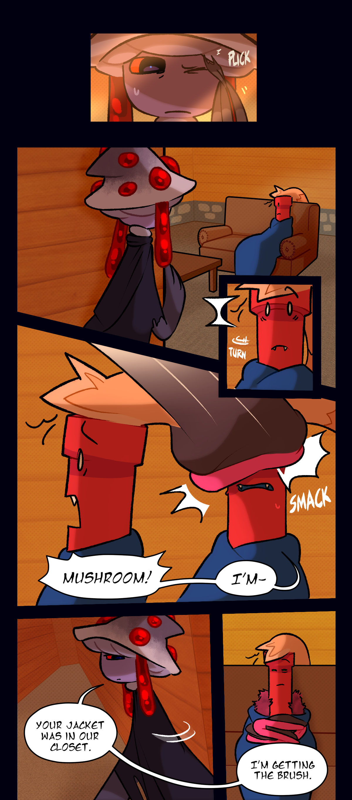 Text describes the sound of something being plucked, Dynamite turning, and his jacket hitting him in the face. He says, Mushroom, I'm. Mushroom says, your jacket was in our closet. I'm getting the brush.