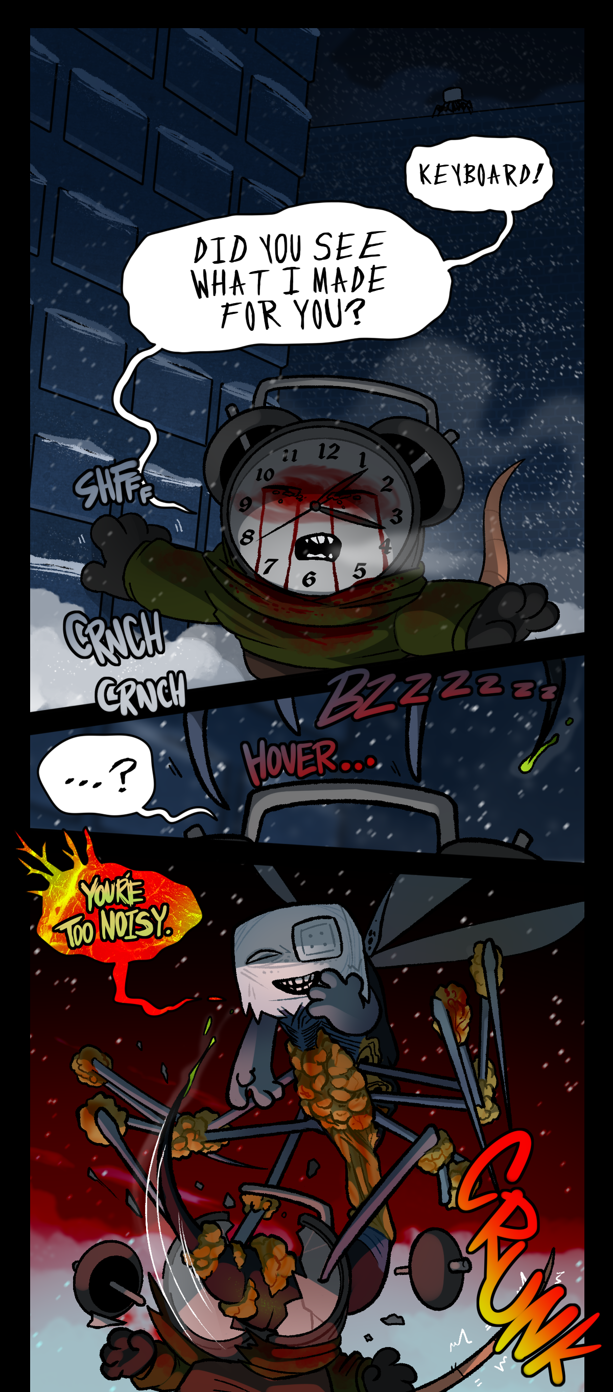 The mouse object continues, Keyboard! Did you see what I made for you? The mouse object keeps a hand against the wall as he continues to stumble through the snow, feeling his way along blindly. Hokkaido can be seen on a building in the distant background, watching. Then, with a buzzing sound, Hokkaido hovers over him, before stabbing him through the back of the head with a stinger dripping green fluid. Hokkaido says, You're too noisy, his speech bubble textured like raw meat.