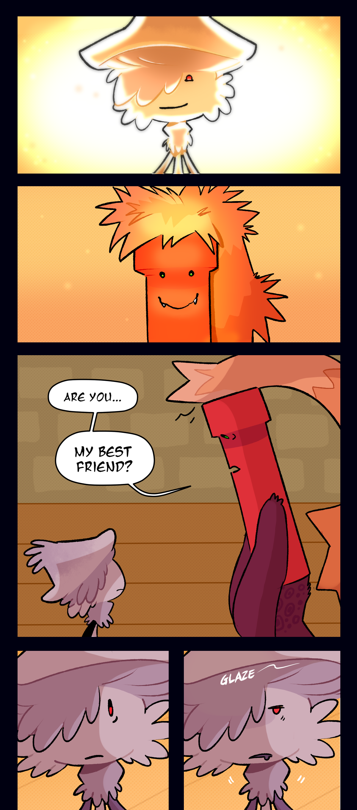 Mushroom smiles at Dynamite in the flashback and the flashback ends. Dynamite asks Hyphal knot, Are you, my best friend? Hyphal knot stares at him before her eyes glaze over. Text says glaze.