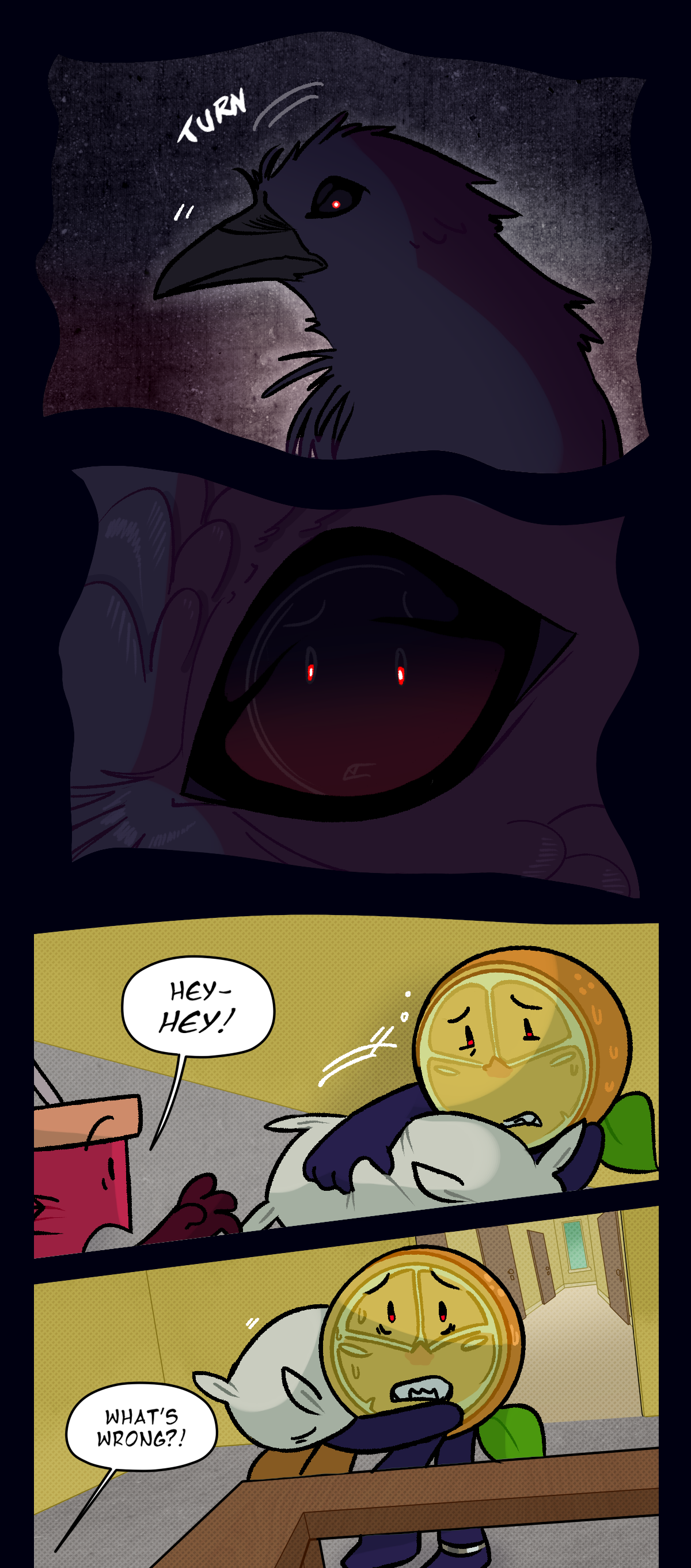 Text says turn. Citrus can be seen in the reflection of the crow's eye. Spool shouts, hey hey! What's wrong?