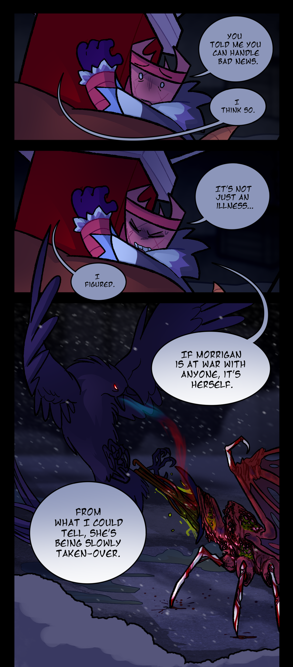 Gum says, You told me you can handle bad news. Sharps answers, I think so. Gum says, It's not just an illness. Sharps says, I figured. The next panel shows a shot of a crow fighting with an assimilated crow, eating its life force. Gum explains, If Morrigan is at war with anyone, it's herself. From what I could tell, she's being slowly taken-over. 