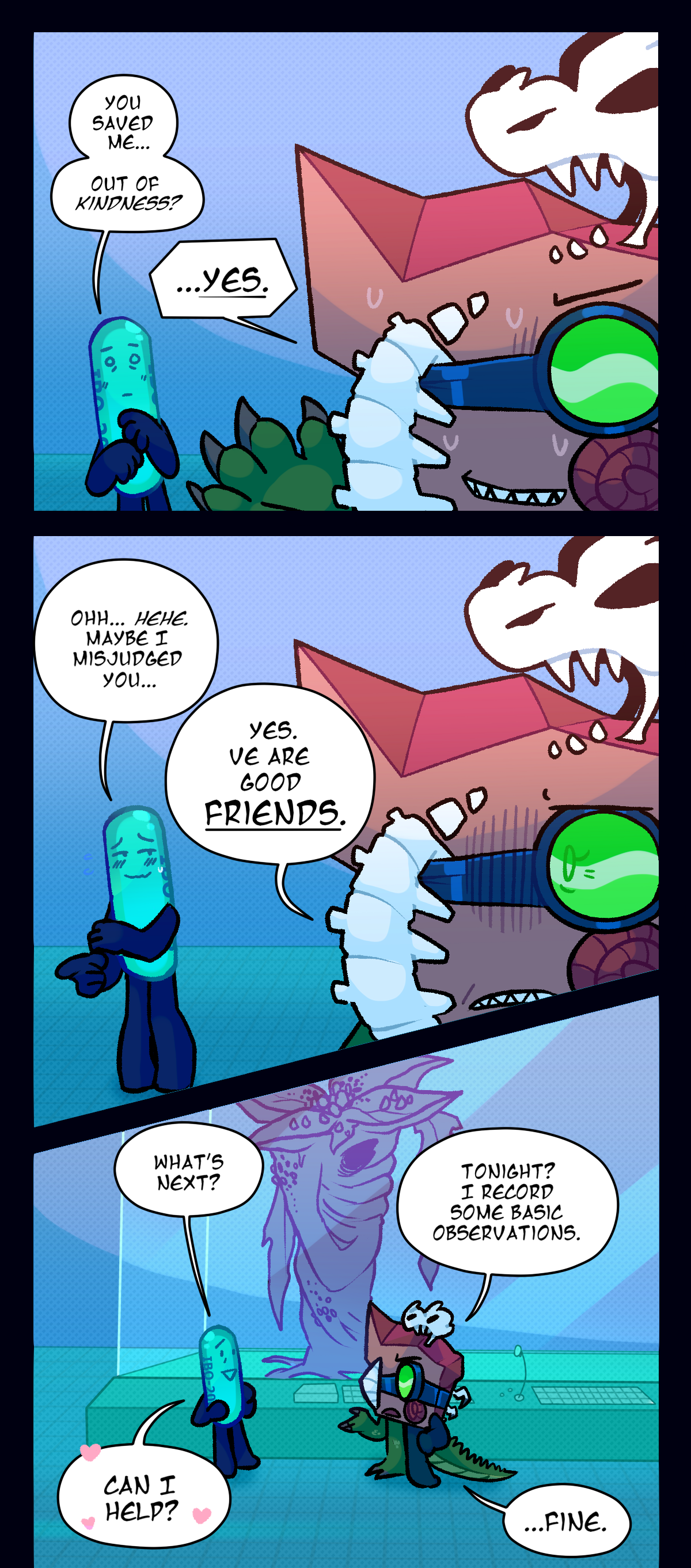 The first panel shows a close-up of Fossil's goggles, Carrot's assimilated body reflected in the green of her lens. From out of shot, Painkiller asks, Fossil, what are we meant to do here, exactly? Painkiller is standing at her side, facing away from the specimen chamber and leaning back against the control panel with a nervous hand on their head. Fossil begins, Well, and turns to face Painkiller with a thumbs up as she answers, I will utilize my knowledge of terminal coding. Painkiller, unimpressed, answers, Huh? To do what? And what am I here for? Fossil answers, You're here to not be dead in the overcrowded hospital! We will find a use for you, I'm sure. Briefly, Painkiller seems to have their doubts, with text beside them saying, Ah, but.