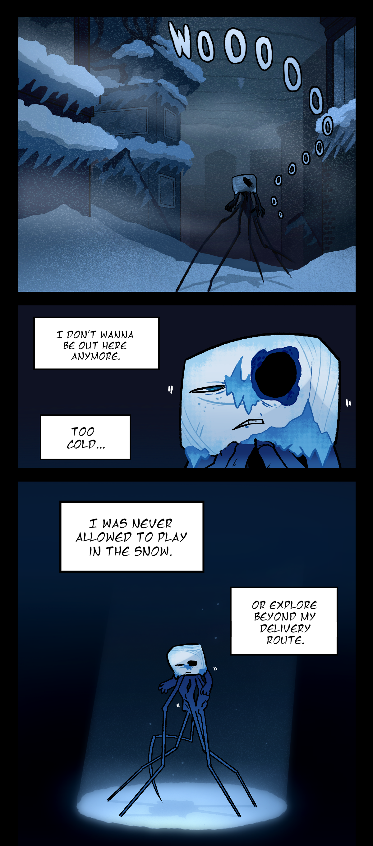 Wind blows loudly as Hokkaido walks through the frozen city on long insect legs. He thinks, I don't wanna be out here anymore. Too cold. He starts to lower himself to the ground, thinking, I was never allowed to play in the snow. Or explore beyond my delivery route.
