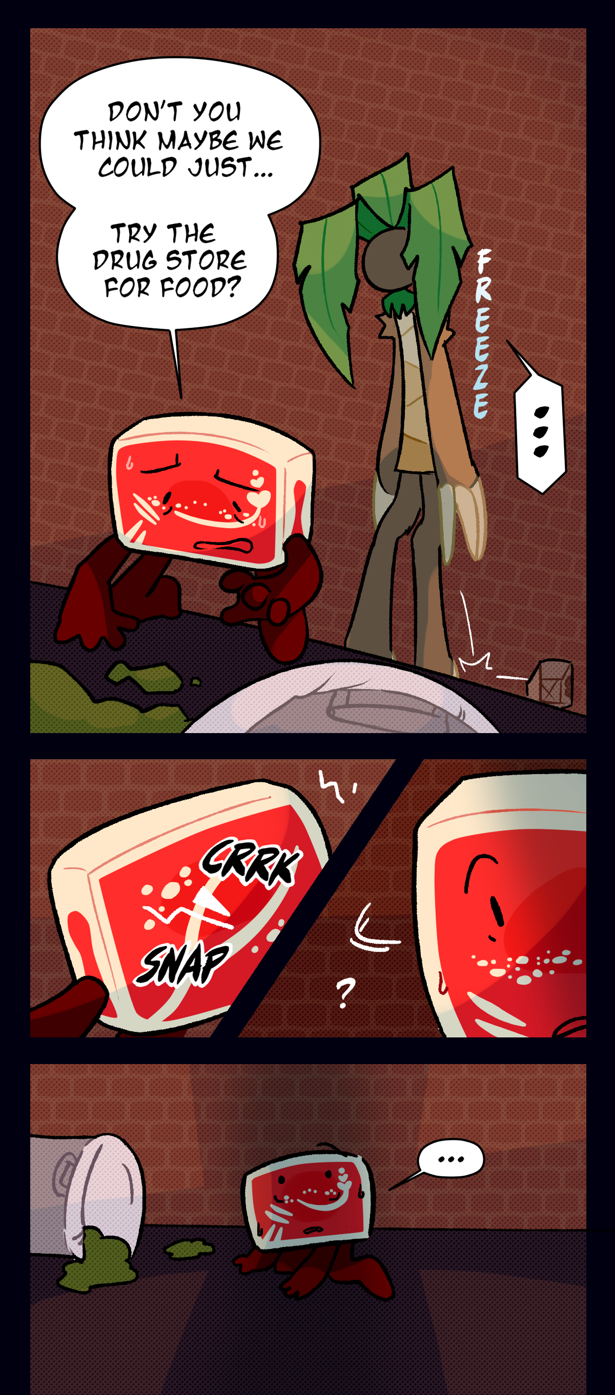 Not noticing Palm Tree suddenly freezing up behind him, Hokkaido asks, Don't you think maybe we could just, try the drug store for food? Suddenly, a creaking and snapping sound alerts Hokkaido, and he turns around to look.