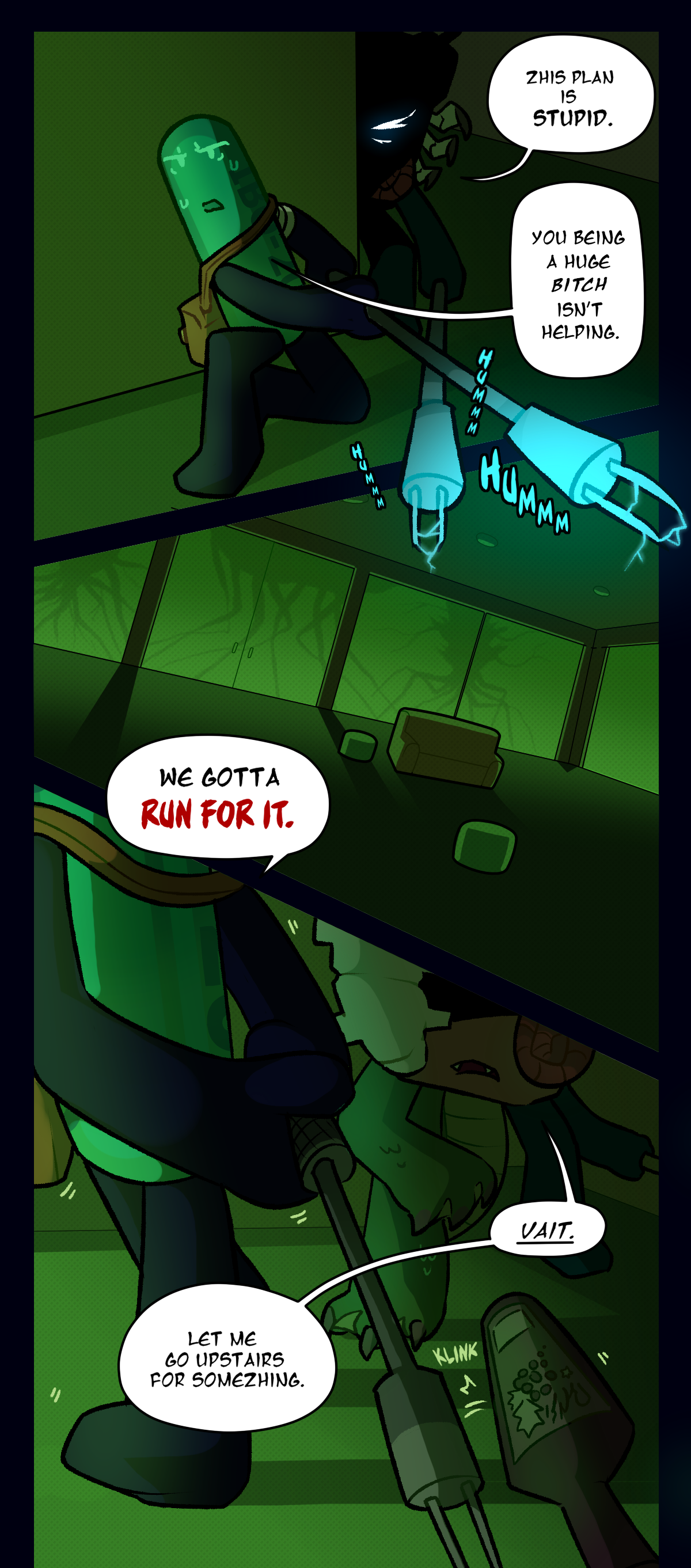 Back in the lab, Painkiller and Fossil are sneaking towards the entrance. Fossil says this plan is stupid. Painkiller says you being a huge bitch isn't helping. They are wielding stun batons that are making humming sounds. Painkiller says we gotta run for it and accidentally hits a wine bottle on the floor with the end of their stun baton. Fossil notices the bottle and says wait, let me go upstairs for something.
