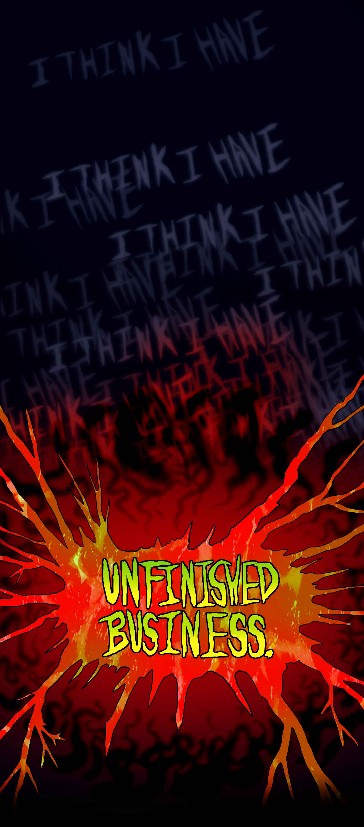 Unfinished business.