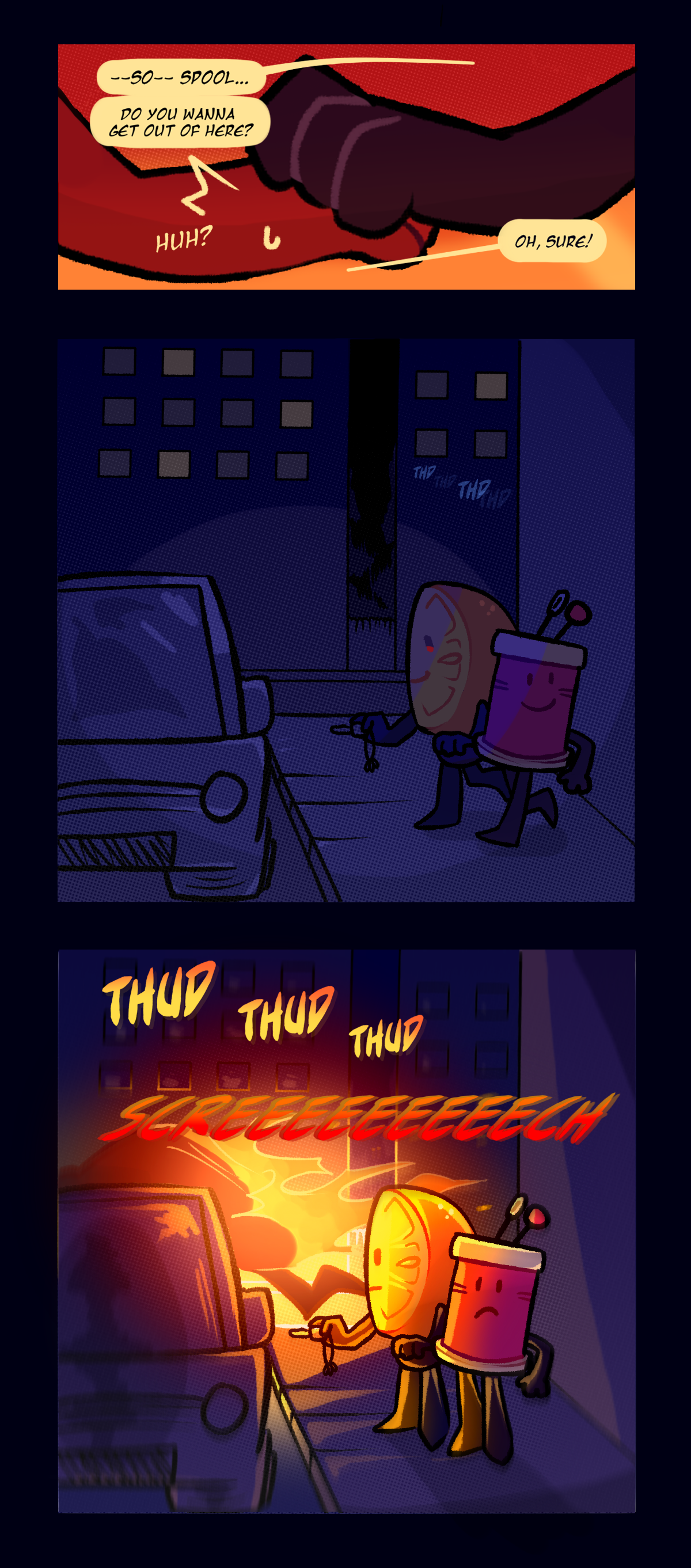 Citrus puts his hand on spools hand and asks, so spool, do you wanna get out of here? Spool says huh? oh, sure! The two walk to Citrus's car. Text repeats the word thud as something approaches fast. A strange creature on fire zooms past them from behind, shrieking.