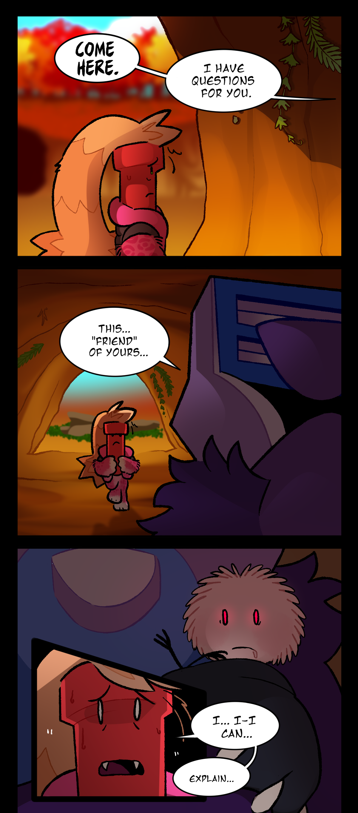 Dynamite nervously stares into the razor pack's cave as the Packmother, offscreen, says, I have questions for you. Come here. As he steps into the cave, she continues, This, friend of yours, before trailing off. The Mushroom Spore, held in Packmother's arms, raises a tiny hand. Dynamite stammers, I, I can, explain.