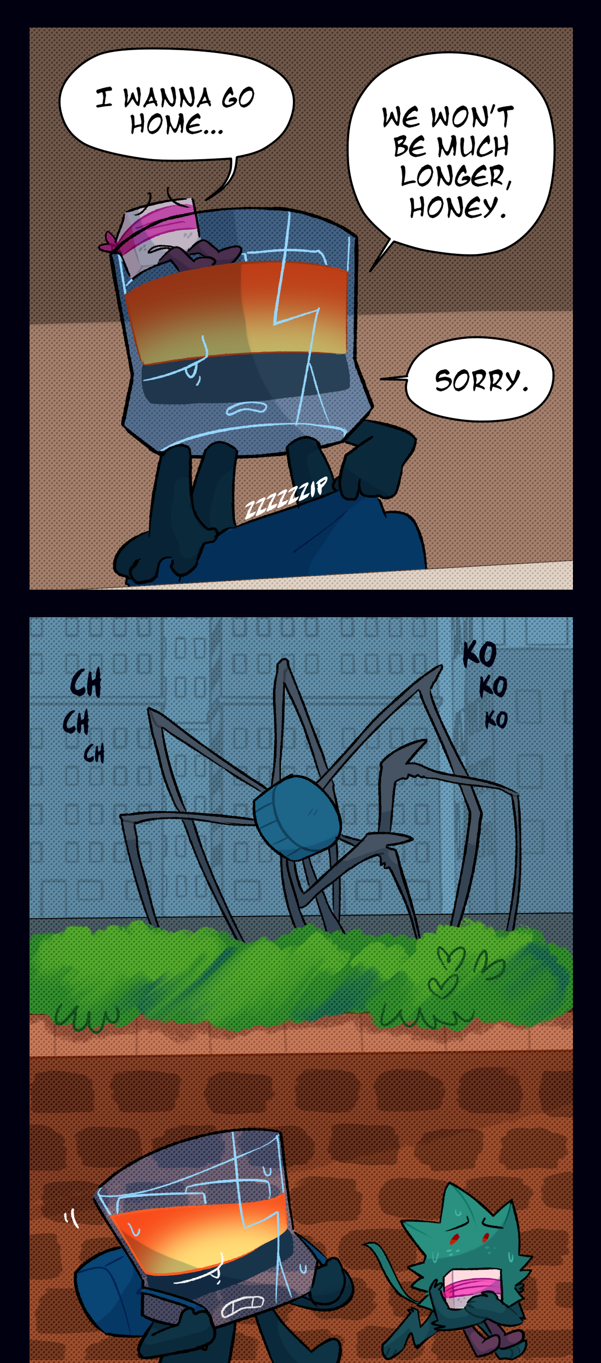 Sugar says, I wanna go home. Brandy zips up the duffel bag they're using to carry the food and says, We won't be much longer, honey. Sorry. The next panel shows them sneaking past the assimilated object from before, Brandy carrying the bag and Minty carrying Sugarcube. The object chitters as they pass. Minty covers Sugar's mouth with his hand.