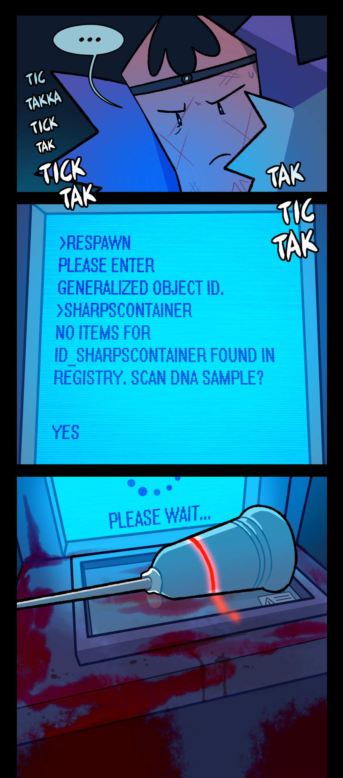 Gum is typing something. Text describes the sounds of typing on the keyboard. The screen now displays the commands that she entered and how the machine responded. They read, Respawn. Please enter generalized object ID. Sharps container. No items for ID sharps container found in registry. Scan DNA sample? Gum types out the word Yes. A part of Sharps is placed on the scanning tray and is scanned while the screen reads, Please wait.