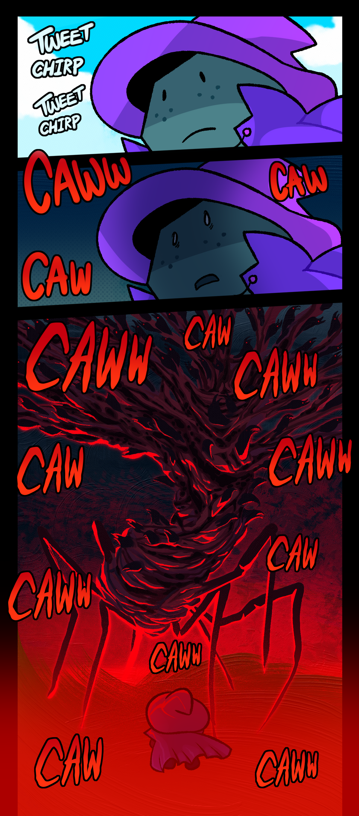 She continues to stare off into the middle distance as the tweets and chirps continue, only to glance up in sudden fear as loud cawing starts around her. Before her stands a giant, parasitic amalgamation of crows, standing on spindly insectoid legs and cawing horribly.