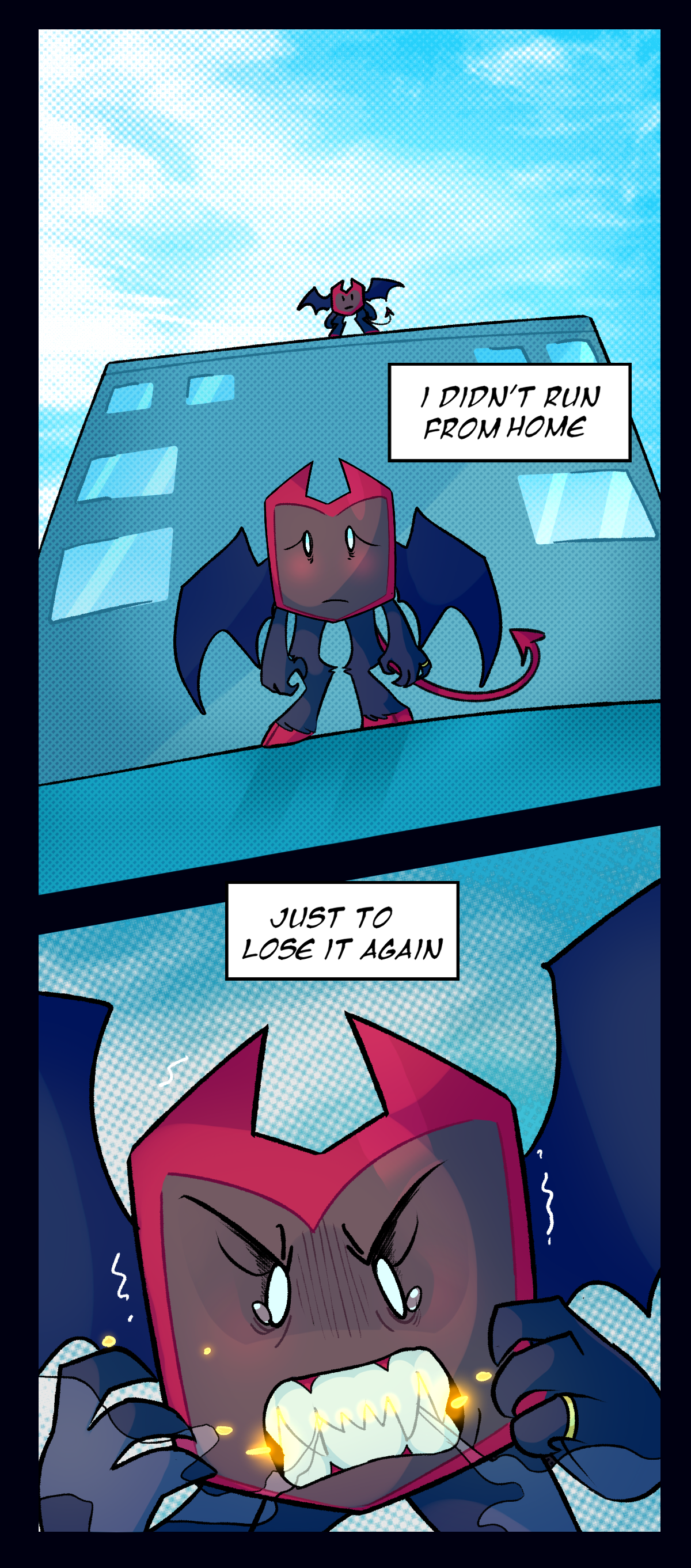 In the daylight, Dragonscale stands on the edge of the rooftop, wings spread. It zooms in closer and closer to her as she first stares blankly outward, then suddenly grits her teeth. As she does, sparks fly off her teeth, smoke billows out of her mouth, and tears well up in her eyes. Determined, she thinks, I didn't run from home just to lose it again.