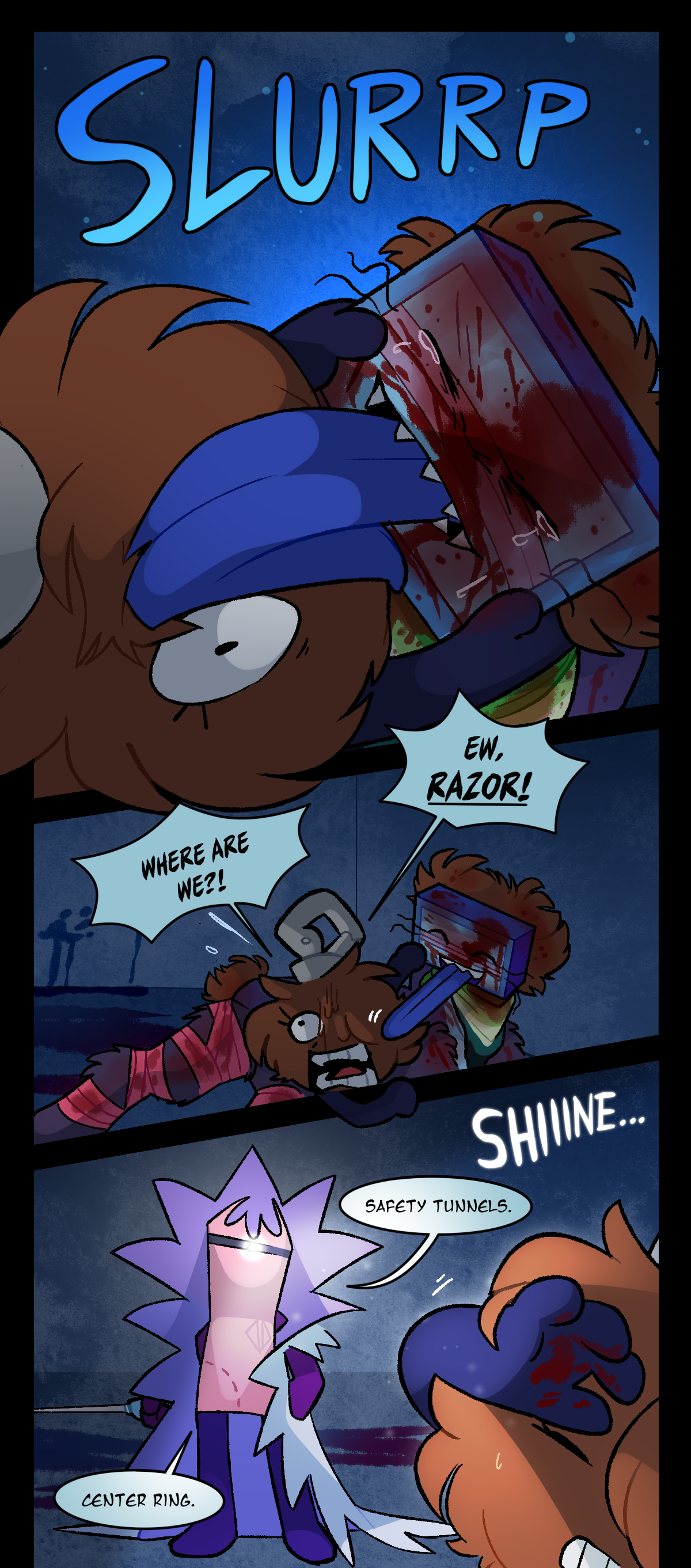 Text says slurp in big letters as Razor licks Fuzzball's face. Fuzzball says, Ew, Razor! Where are we? Text says shine as the bright light from Gum's headlamp shines in Fuzzball's face. Gum says, Safety Tunnels. Center Ring. 