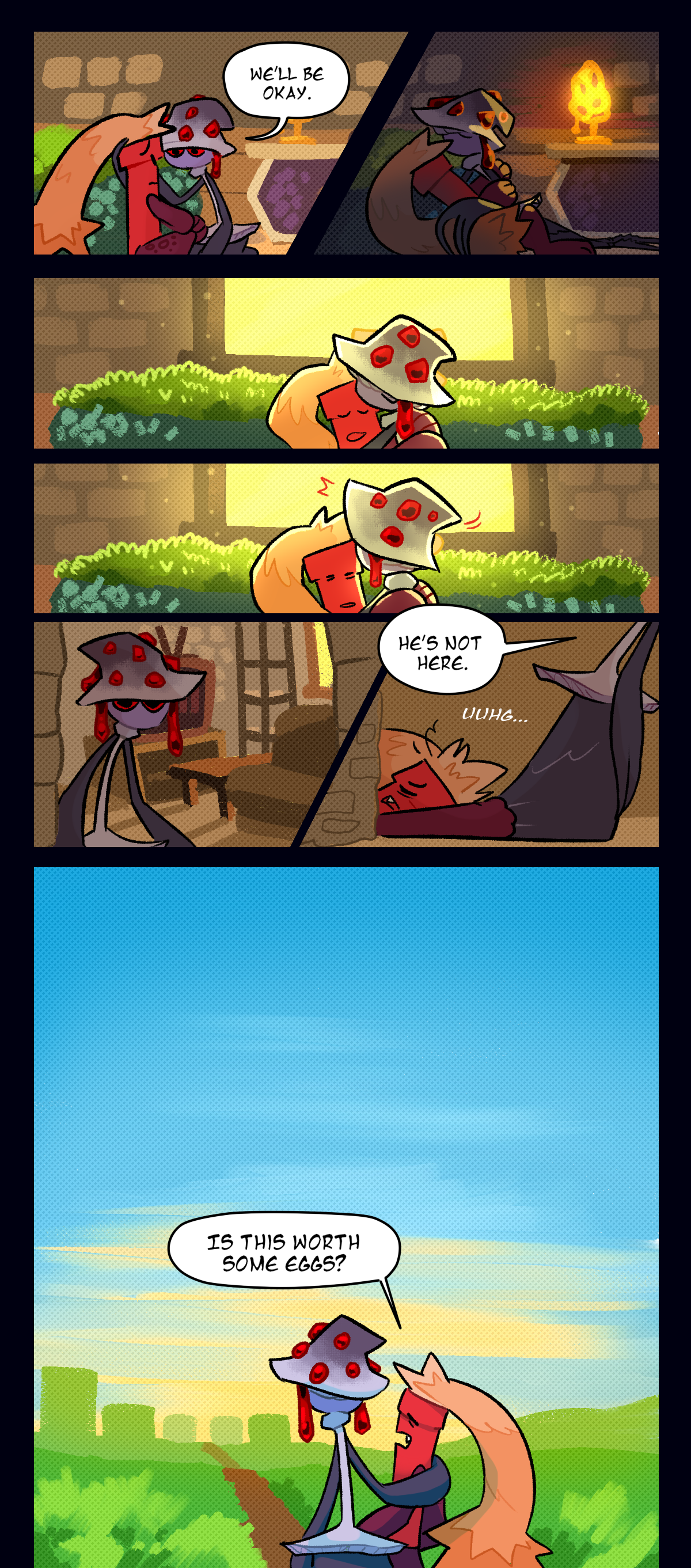 Holding the back of Dynamite's head, Mushroom says, We'll be okay. They fall asleep holding each other and wake up the next morning cuddling. Mushroom gets up to check the house, dragging a sleepy Dynamite with her as she says, He's not here. They leave the house to head back towards town, with Dynamite complaining, Is this worth some eggs? Mushroom keeps an arm around his shoulders.