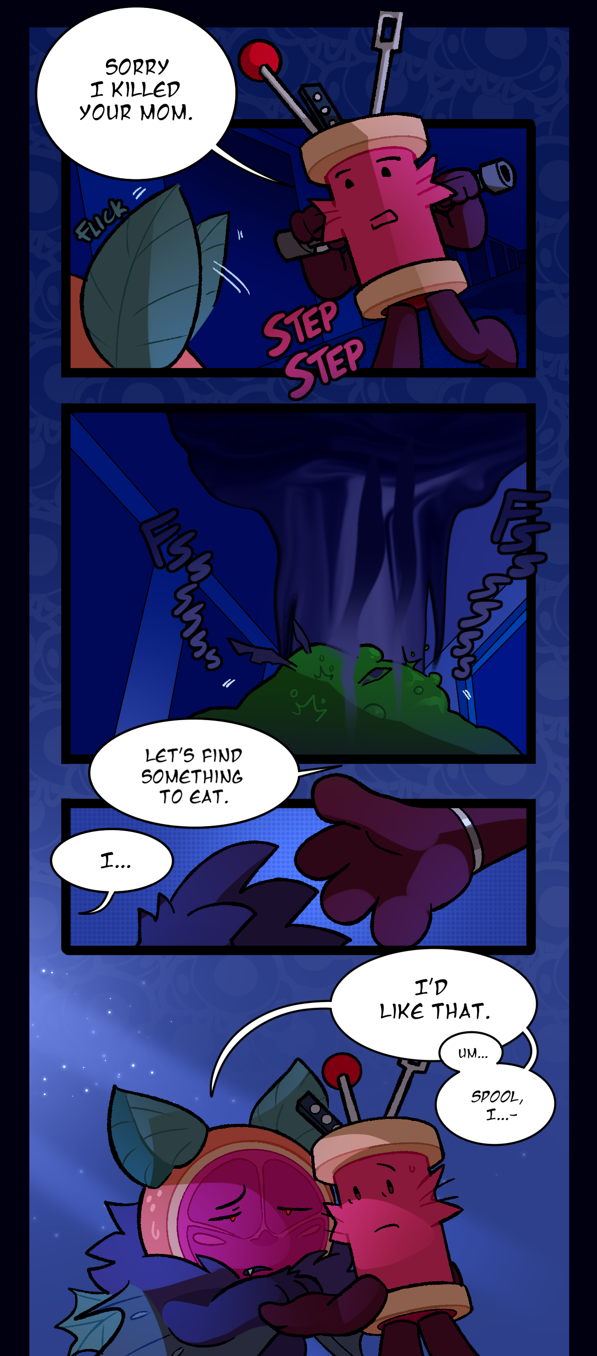 Sorry I killed your mom, they continue, stepping closer with their pipe held over their shoulders. They hold out a hand to Citrus, not noticing the pile of slime and crow remains beginning to hiss and bubble as they say, Let's find something to eat. Citrus replies, I, I'd like that. Um, Spool, I.