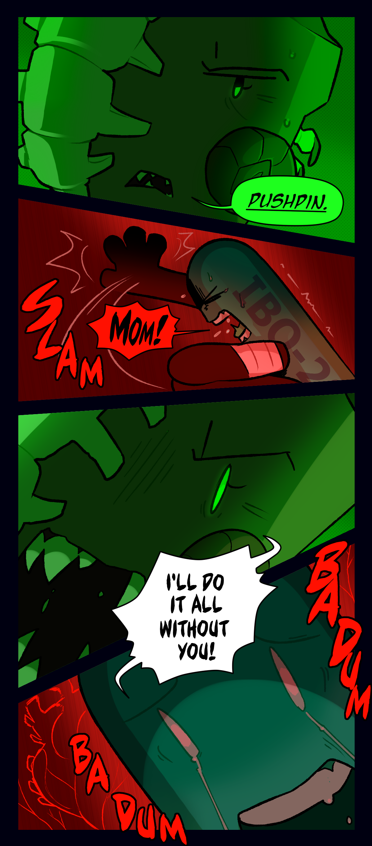 
Fossil says pushpin. Painkiller shouts mom, slamming their hand into the wall of the closet. Text says slam. Both Painkiller and Fossil shout, I'll do it all without you! Painkiller's heartbeats continue.