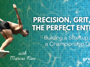 PRECISION, GRIT, & THE PERFECT ENTRY: Building a Startup Like a Championship Diver