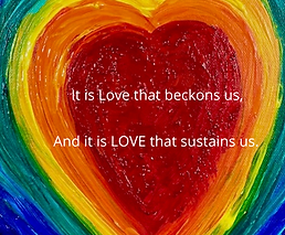 It is Love that beckons us, And it is LOVE that sustains us..PNG