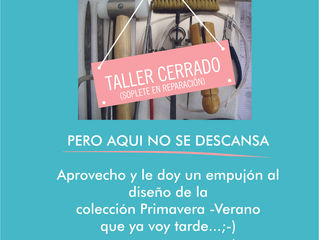 TALLER CERRADO....sólo un par de semanas!