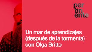 Un mar de aprendizajes (después de la tormenta) con Olga Britto