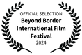 OFFICIAL SELECTION - Beyond Border International Film Festival - 2024.png